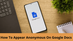 How To Appear Anonymous On Google Docs
