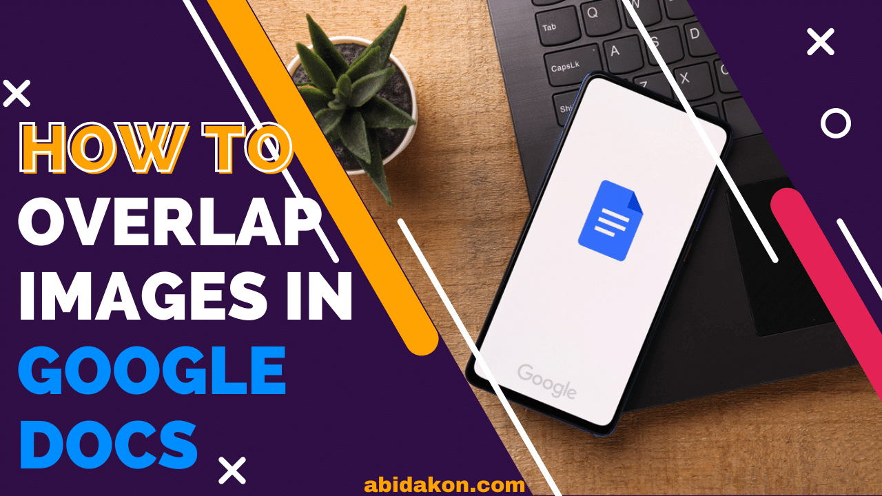 how-to-overlap-images-in-google-docs-2022-video-photo