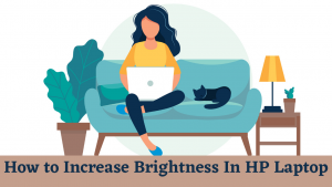 How to Increase Brightness In HP Laptop